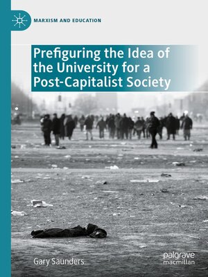 cover image of Prefiguring the Idea of the University for a Post-Capitalist Society